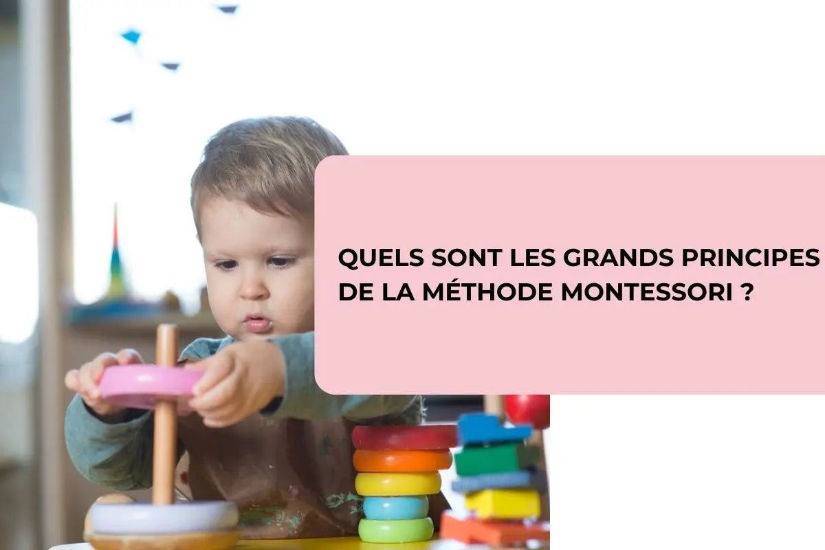 Quels sont les grands principes de la méthode Montessori ? - BBChoupette