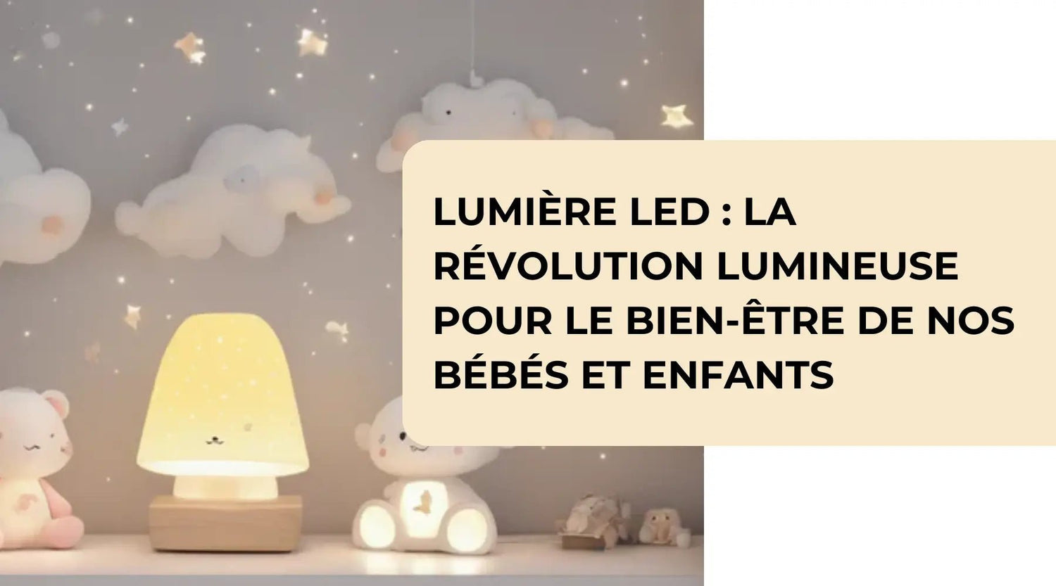 Lumière LED : La Révolution Lumineuse pour le Bien-être de nos Bébés et Enfants - BBChoupette