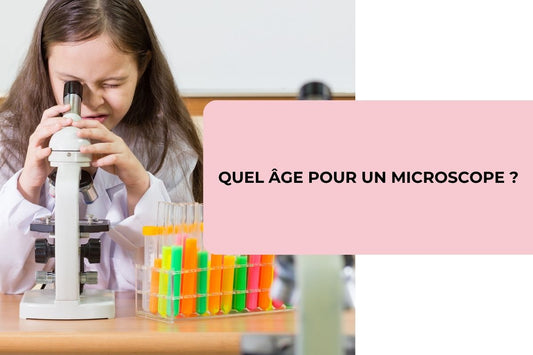 Quel âge pour un microscope ?