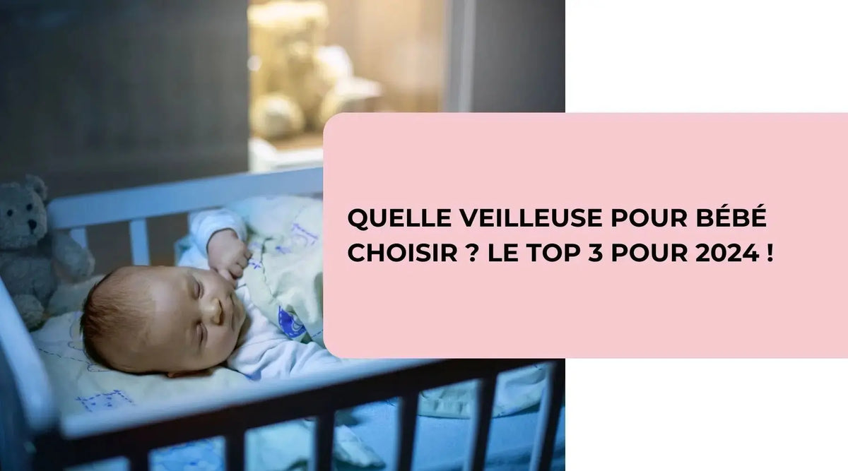 Quelle Veilleuse Pour Bébé Choisir ? Le Top 3 pour 2024 - BBChoupette