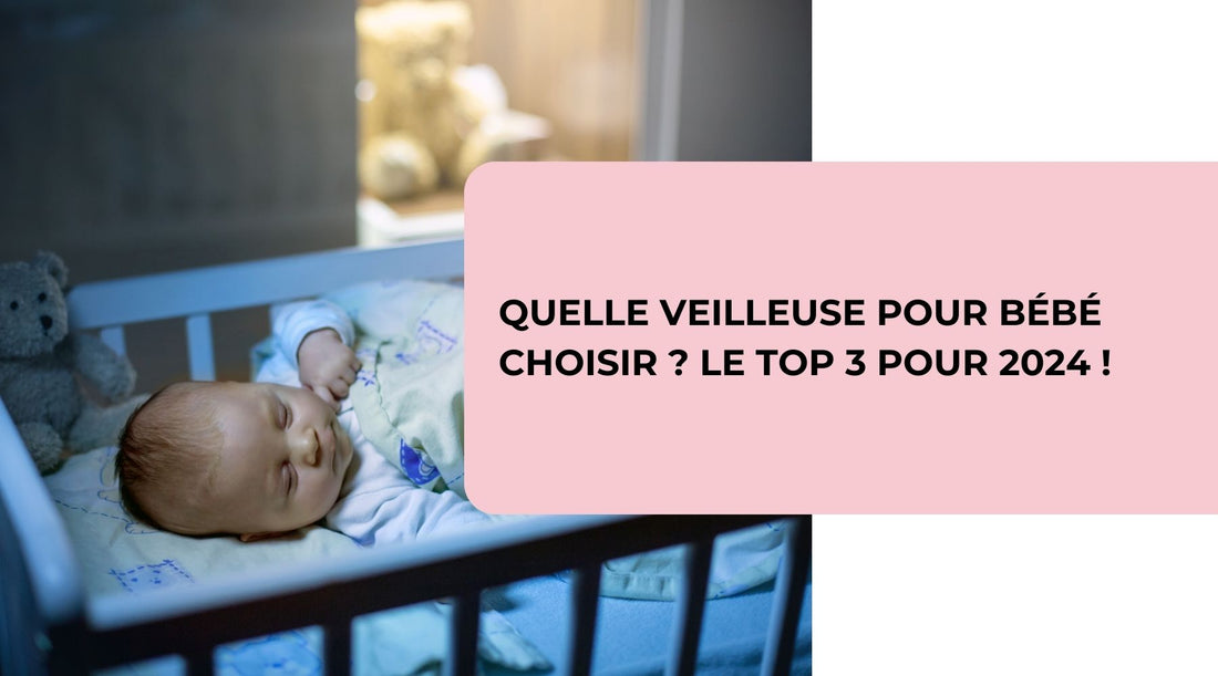 Quelle Veilleuse Pour Bébé Choisir ? Le Top 3 pour 2024