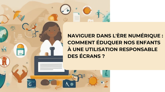 Naviguer dans l'Ère Numérique : Comment Éduquer nos Enfants à une Utilisation Responsable des Écrans ?